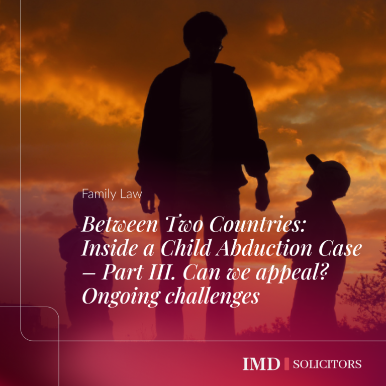 Between Two Countries: Inside a Child Abduction Case – Part III. Can we appeal? Ongoing challenges
